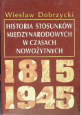 Historia stosunków międzynarodowych w czasach  nowożytnych 1815 - 1945