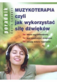Muzykoterapia czyli jak wykorzystać siłę dźwięków