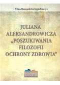 Juliana Aleksandrowicza poszukiwania filozofii ochrony zdrowia