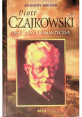 Piotr Czajkowski tragiczny i romantyczny