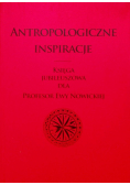 Antropologiczne inspiracje Księga jubileuszowa dla Profesor Ewy Nowickiej