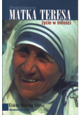 Błogosławiona Matka Teresa życie w miłości