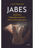 Jabes modlitwa i błogosławieństwo, które zmieniają życie