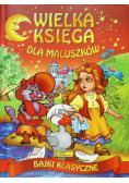 Wielka księga dla maluszków Bajki klasyczne