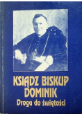 Ksiądz Biskup Dominik Droga do świętości