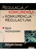 Regulacja konkurencji a konkurencja regulacyjna