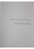 Ludzie i ich dzieło. Bankowość polska 1987-2012