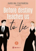 Before destiny teaches us to lie
