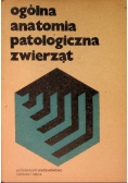 Ogólna anatomia patologiczna zwierząt