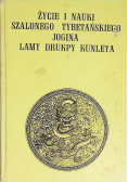 Życie i nauki szalonego tybetańskiego jogina Lamy Drukpy Kunleya