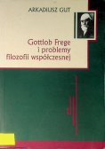 Gottlob Frege i problemy filozofii współczesnej