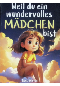 Weil du ein wundervolles Madchen bist
