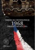 Inwazja na Czechosłowację 1968 Perspektywa rosyjska