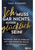 Ich muss gar nichts, außer glucklich sein