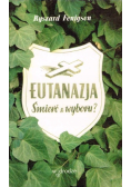 Eutanazja. Śmierć z wyboru?