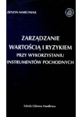 Zarządzanie wartością i ryzykiem przy wykorzystaniu instrumentów pochodnych