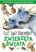 Co? Jak? Dlaczego? Zwierzęta świata