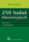 250 badań laboratoryjnych. Kiedy zlecać. Jak interpretować.