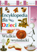 Wielkie wynalazki Encyklopedia dla dzieci
