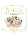 Biblia Historie ze Starego i Nowego Testamentu dla najmłodszych