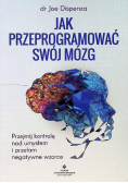 Jak przeprogramować swój mózg