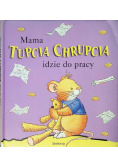Mama Tupcia Chrupcia idzie do pracy