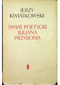 Świat Poetycki Juliana Przybosia