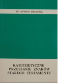Katechetyczne przesłanie znaków Starego Testamentu