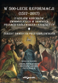 W 500-lecie reformacji 1517 - 2017 Z dziejów kościołów ewangelickich w dawnych Prusach Królewskich