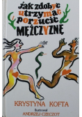 Jak zdobyć utrzymać porzucić mężczyznę