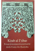 Kitab al I tibar Księga pouczających przykłądów dzieło Usamy ibn Munkidh