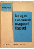 Teoria grup w zastosowaniu do zagadnień fizycznych
