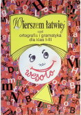 Wierszem łatwiej czyli ortografia i gramatyka dla klas I - III na wesoło