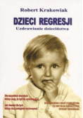 Dzieci regresji  Uzdrawianie dzieciństwa