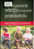 Konstruowanie wiedzy na zajęciach w przedszkolu