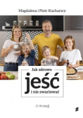 Jak zdrowo jeść i nie zwariować