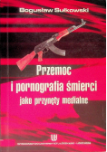 Przemoc i pornografia śmierci jako przynęty medialne