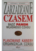 Zarządzanie czasem Bądź panem własnego czasu