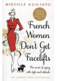French Women Don't Get Facelifts