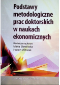 Podstawy metodologiczne prac doktorskich w naukach ekonomicznych