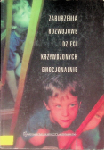 Zaburzenia rozwojowe dzieci krzywdzonych emocjonalnie