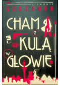 Cham z kulą w głowie