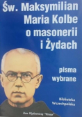 Św. Maksymilian Maria Kolbe o masonerii i Żydach