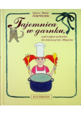 Tajemnica w garnku czyli książka kucharska dla dziewczynek i chłopców