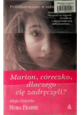 Marion córeczko dlaczego cię zadręczyli