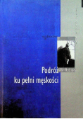 Podróż ku pełni męskości