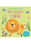 Dotknij, naciśnij, posłuchaj. Nie łaskocz lwa!
