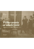Filharmonia W Obiektywie. 120 Fotografii Na 120-Lecie Filharmonii Narodowej