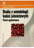 Studia z metodologii badań jakościowych Teoria ugruntowana