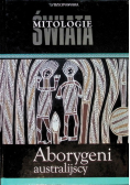 Mitologie świata Tom 7 Aborygeni australijscy